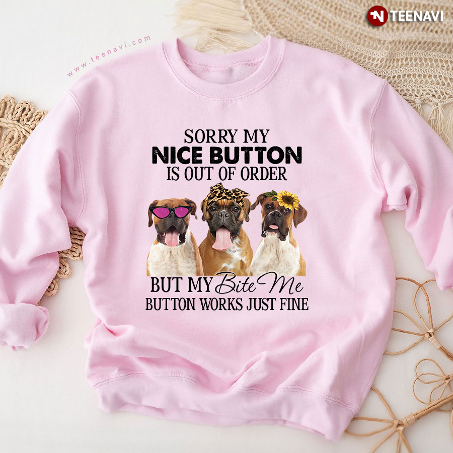 Sorry My Nice Button Is Out Of Order But My Bite Me Button Works Just Fine Boxer Leopard Sweatshirt