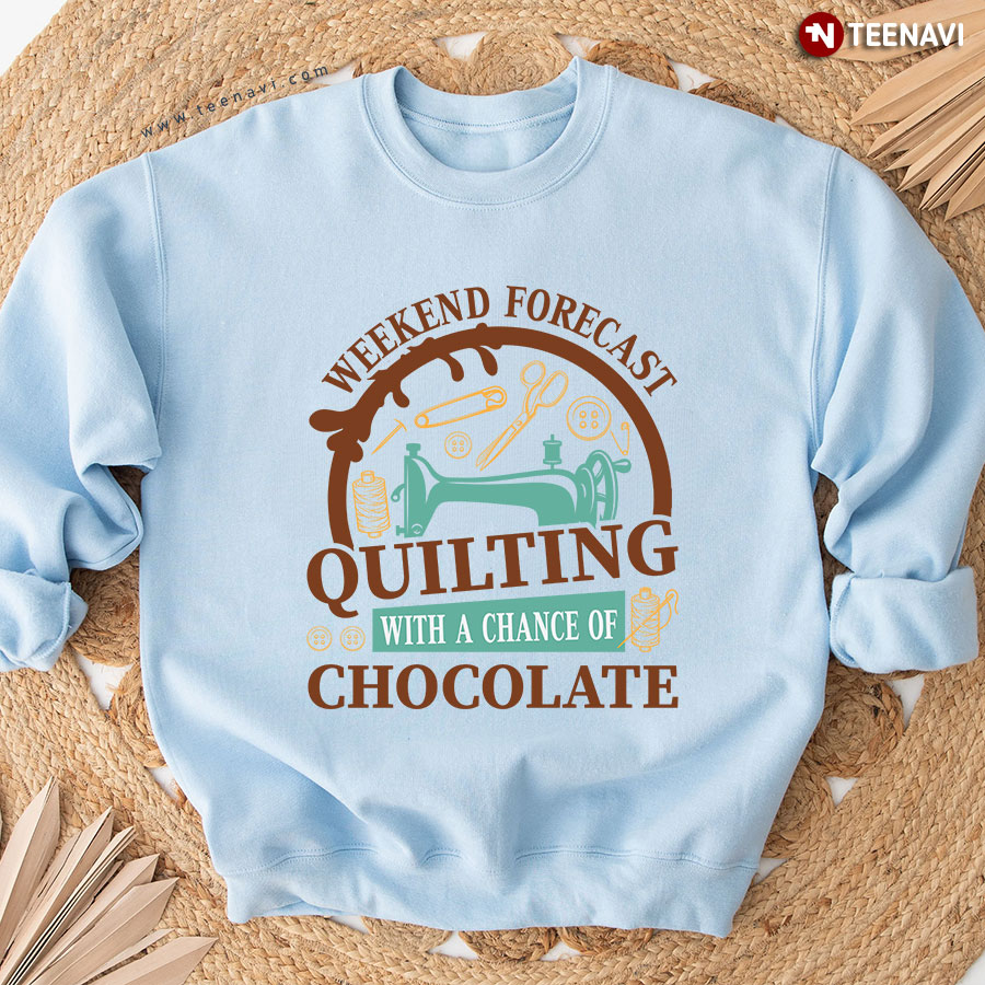 Weekend Forecast Quilting With A Chance Of Chocolate Sewing Sweatshirt