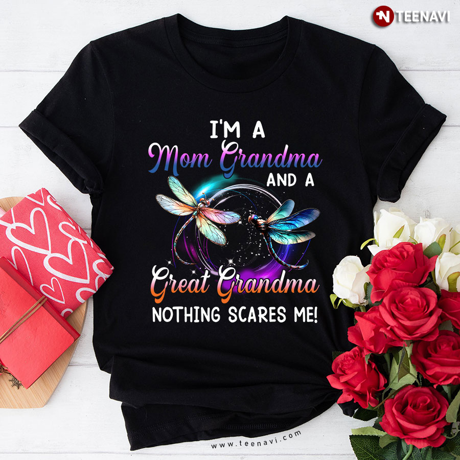 I'm A Mom Grandma And A Great Grandma Nothing Scares Me Dragonfly T-Shirt
