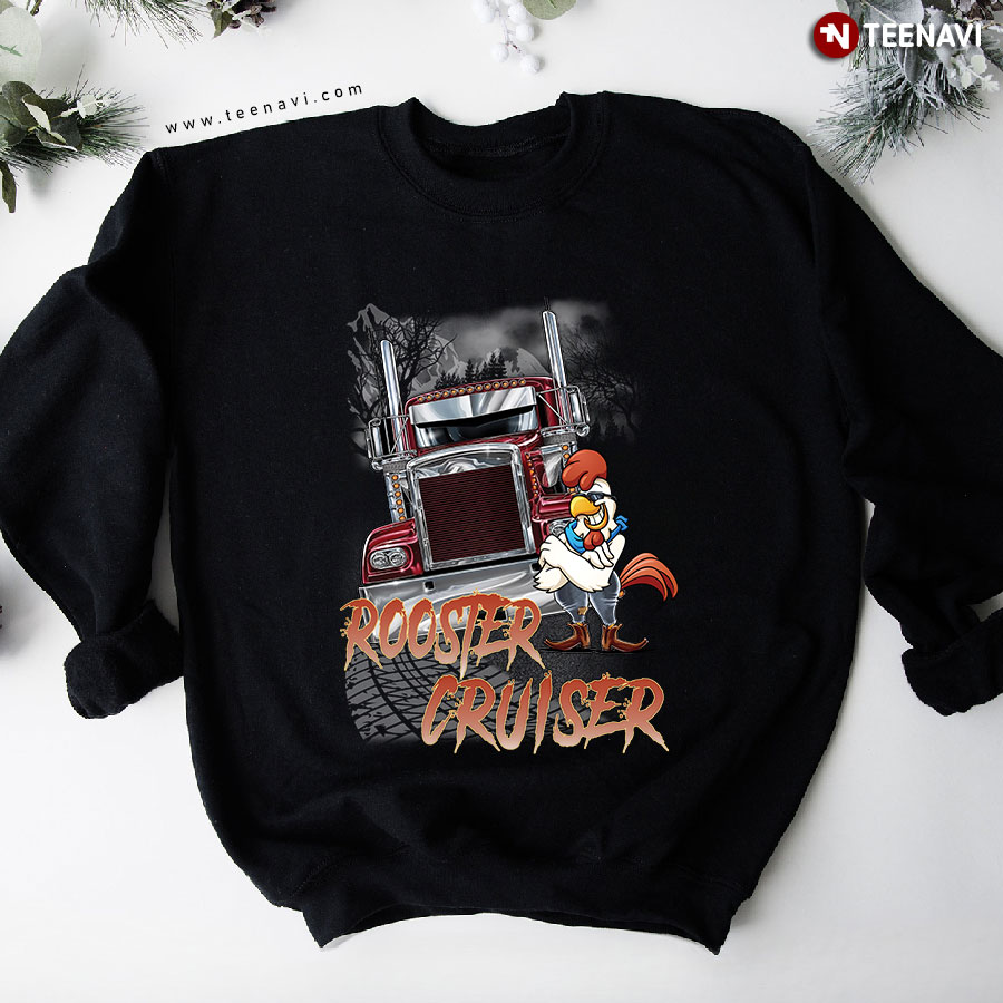 Rooster Cruiser Truck Driver Trucker Sweatshirt
