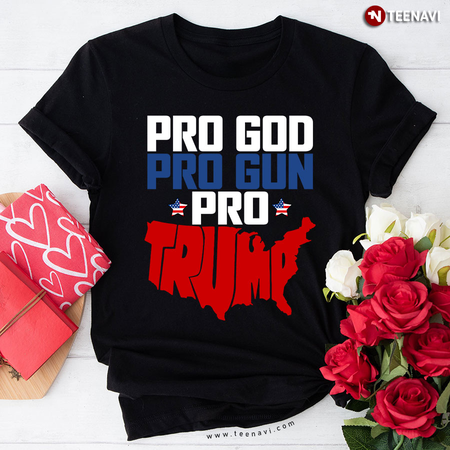 Pro God Pro Gun Pro Trump American Flag T-Shirt