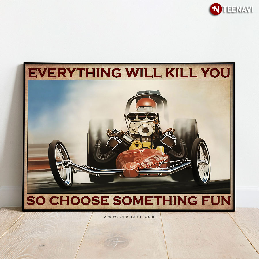 Vintage Red Drag Car Drag Racing Everything Will Kill You So Choose Something Fun Poster