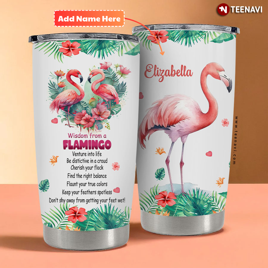 Personalized Wisdom From A Flamingo Venture Into Life Be Distictive In A Croud Tumbler