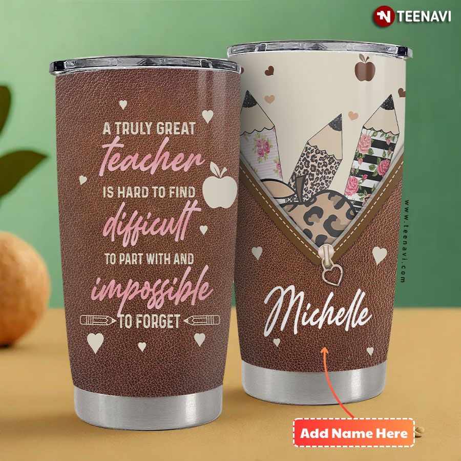 Personalized A Truly Great Teacher Is Hard To Find Difficult To Part With And Impossible To Forget Leopard Tumbler