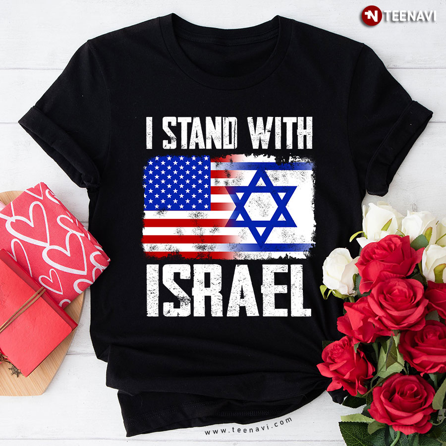 I Stand With Israel American Flag Israel Flag Support Israel T-Shirt