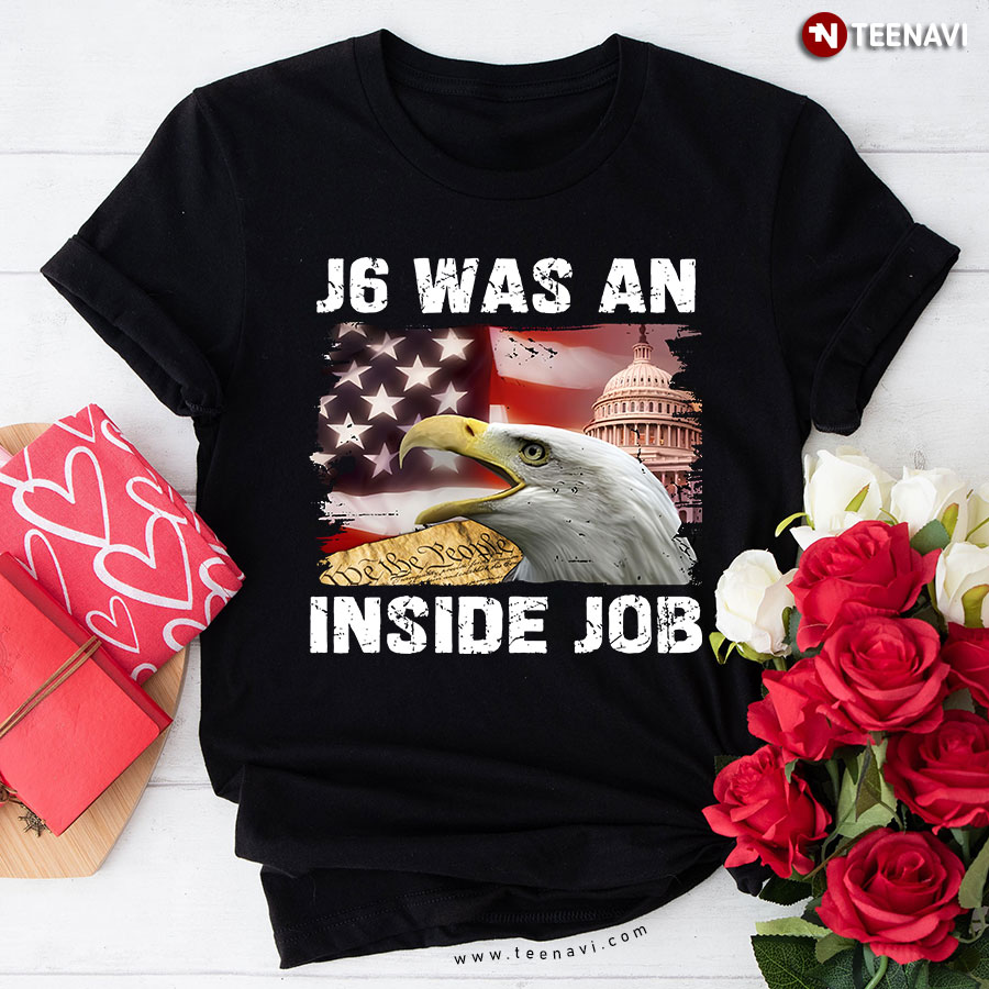 J6 Was An Inside Job Political Prisoners Eagle American Flag T-Shirt