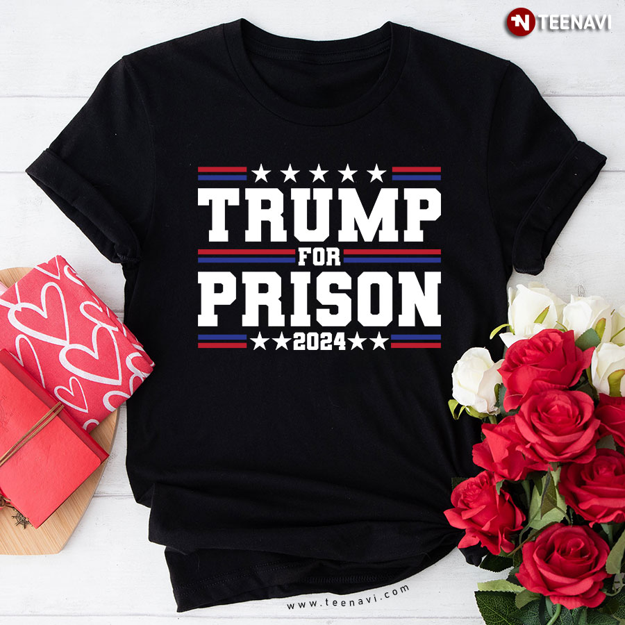 Trump For Prison 2024 Trump In Jail Anti Trump T-Shirt