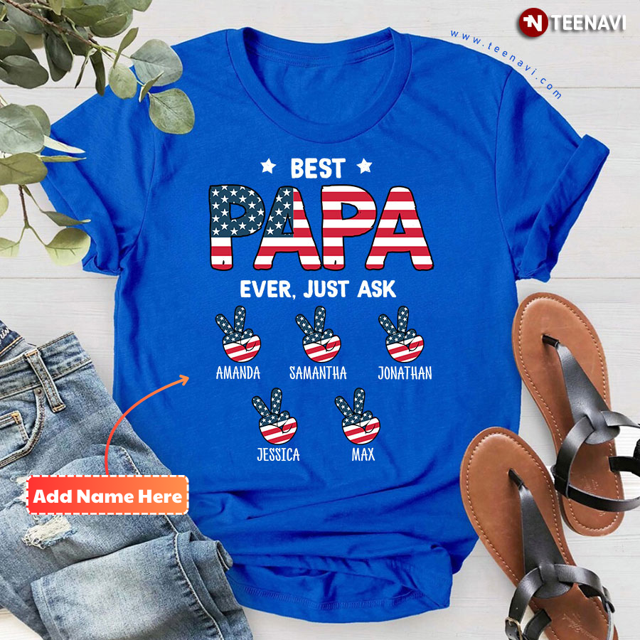 Personalized Best Papa Ever Just Ask American Flag Father's Day T-Shirt