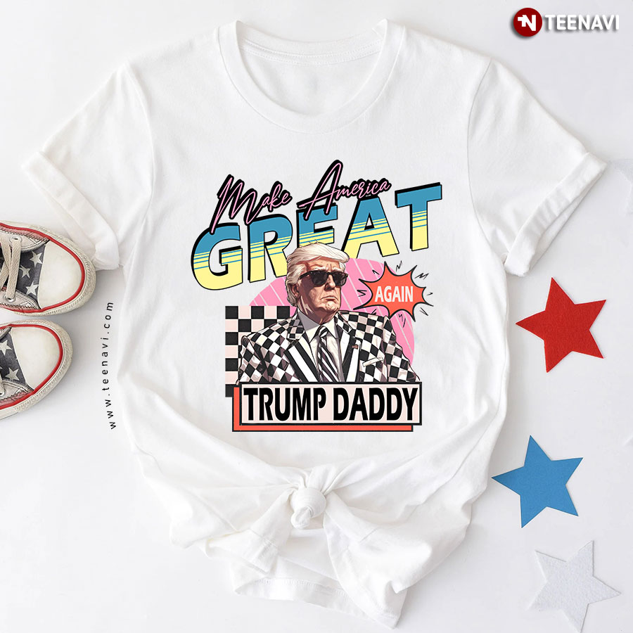 Make America Great Again Trump Daddy T-Shirt