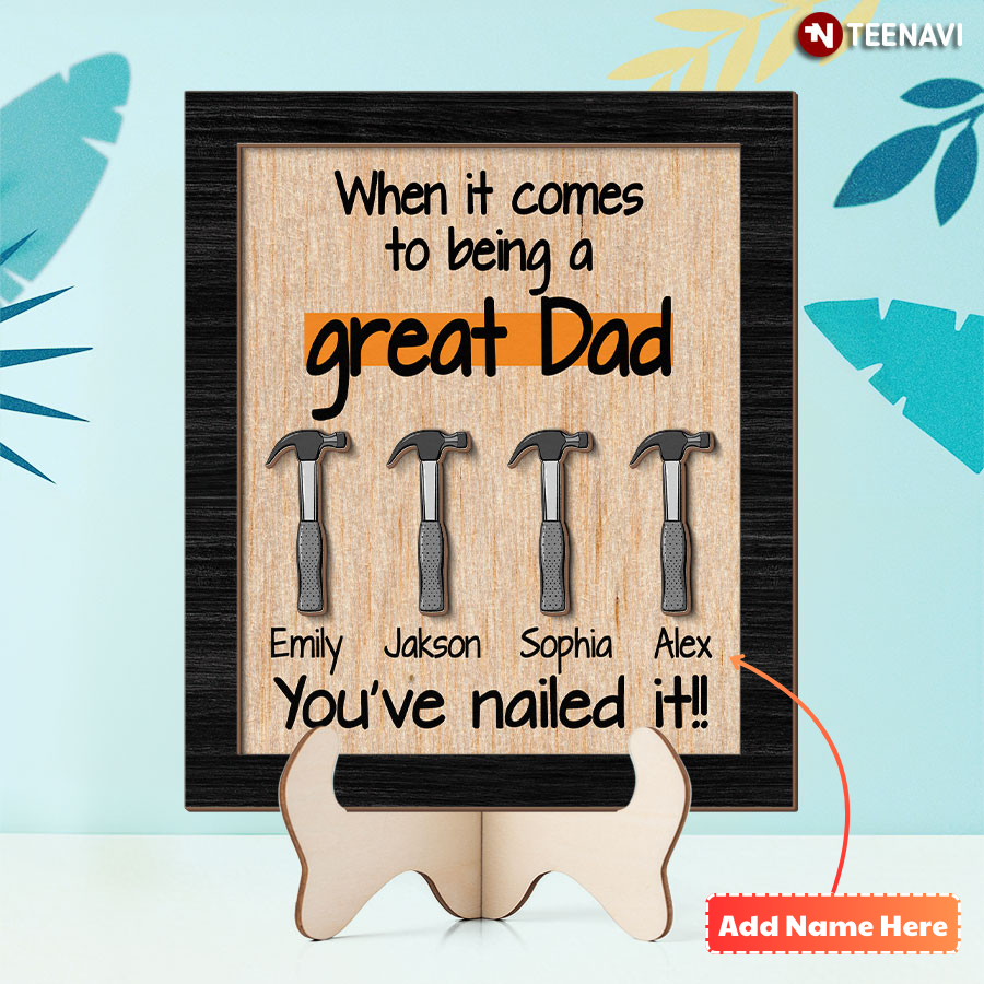 Personalized When It Comes To Being A Great Dad You've Nailed It Father's Day Wooden Plaque
