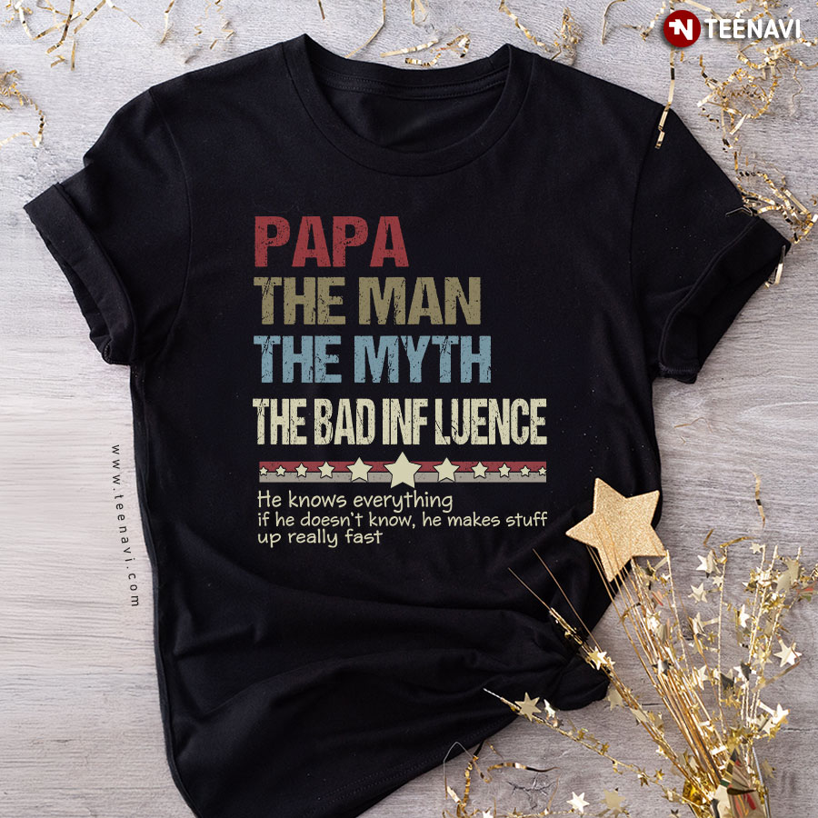 Papa The Man The Myth The Bad Influence Father's Day T-Shirt