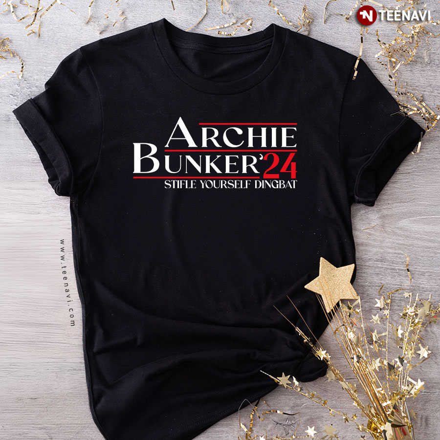 Archie Bunker'24 Stifle Yourself Dingbat T-Shirt