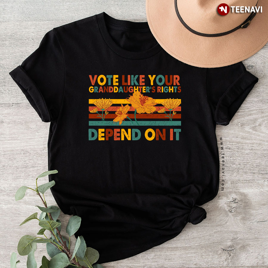 Vote Like Your Granddaughter's Rights Depend On It Vintage Feminist T-Shirt