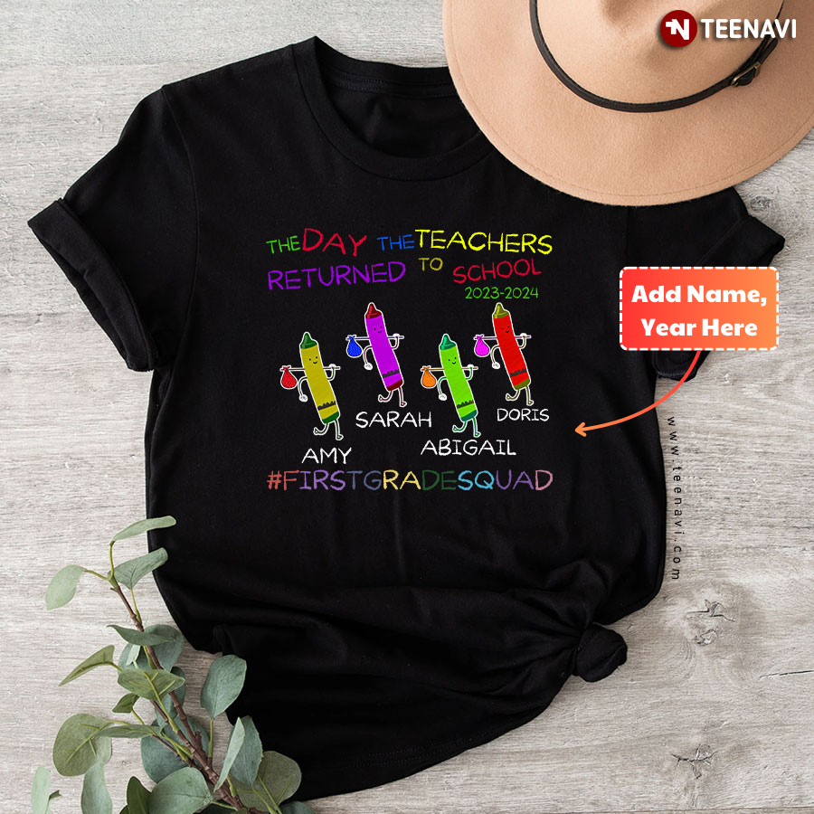 Personalized The Day The Teachers Returned To School First Grade Squad Back To School T-Shirt