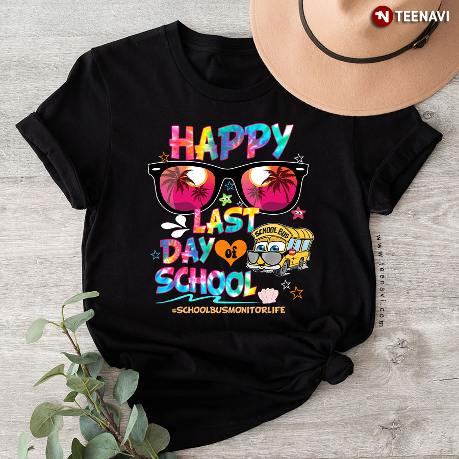 Happy Last Day Of School School Bus Monitor Life T-Shirt