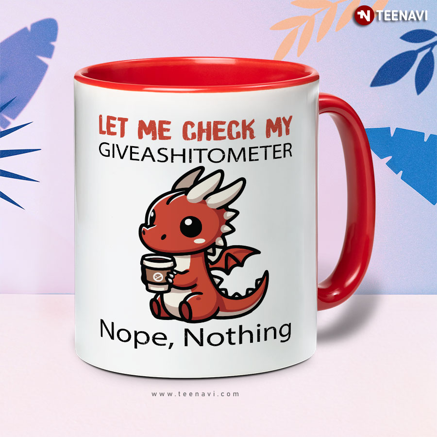 Let Me Check My Giveashitometer Nope Nothing Dragon With Coffee Mug