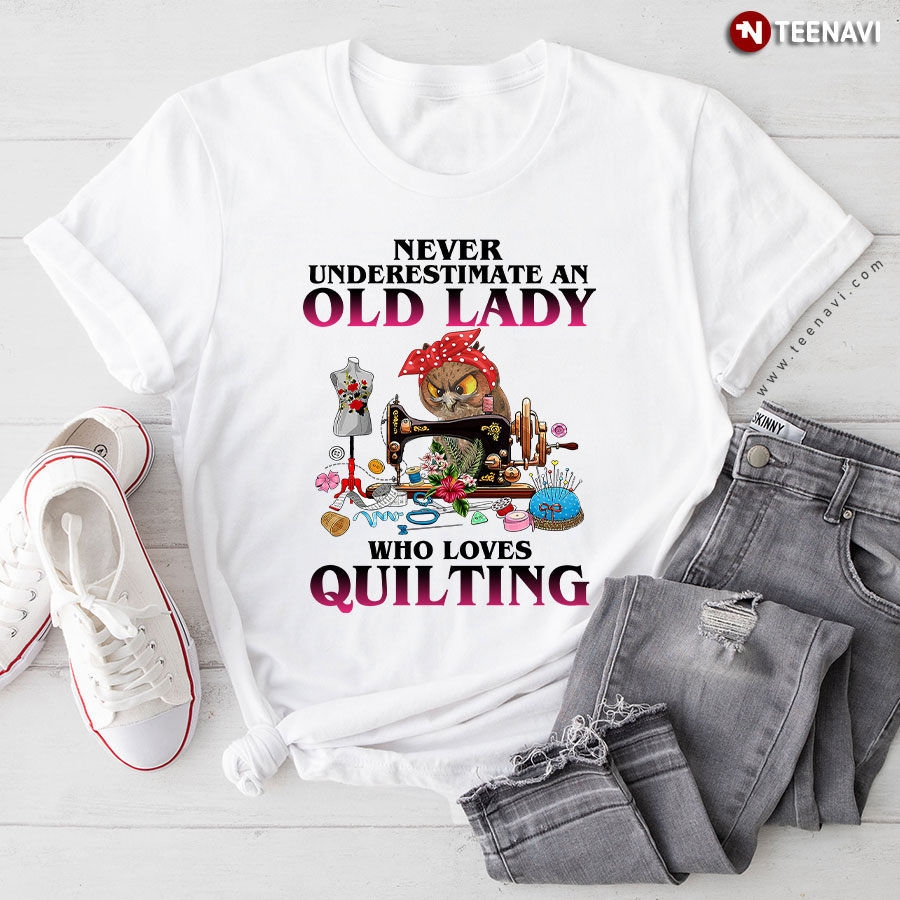 Never Underestimate An Old Lady Who Loves Quilting Owl T-Shirt