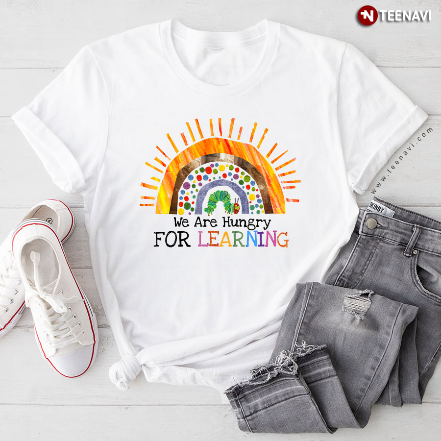 We Are Hungry For Learning Rainbow Back To School T-Shirt