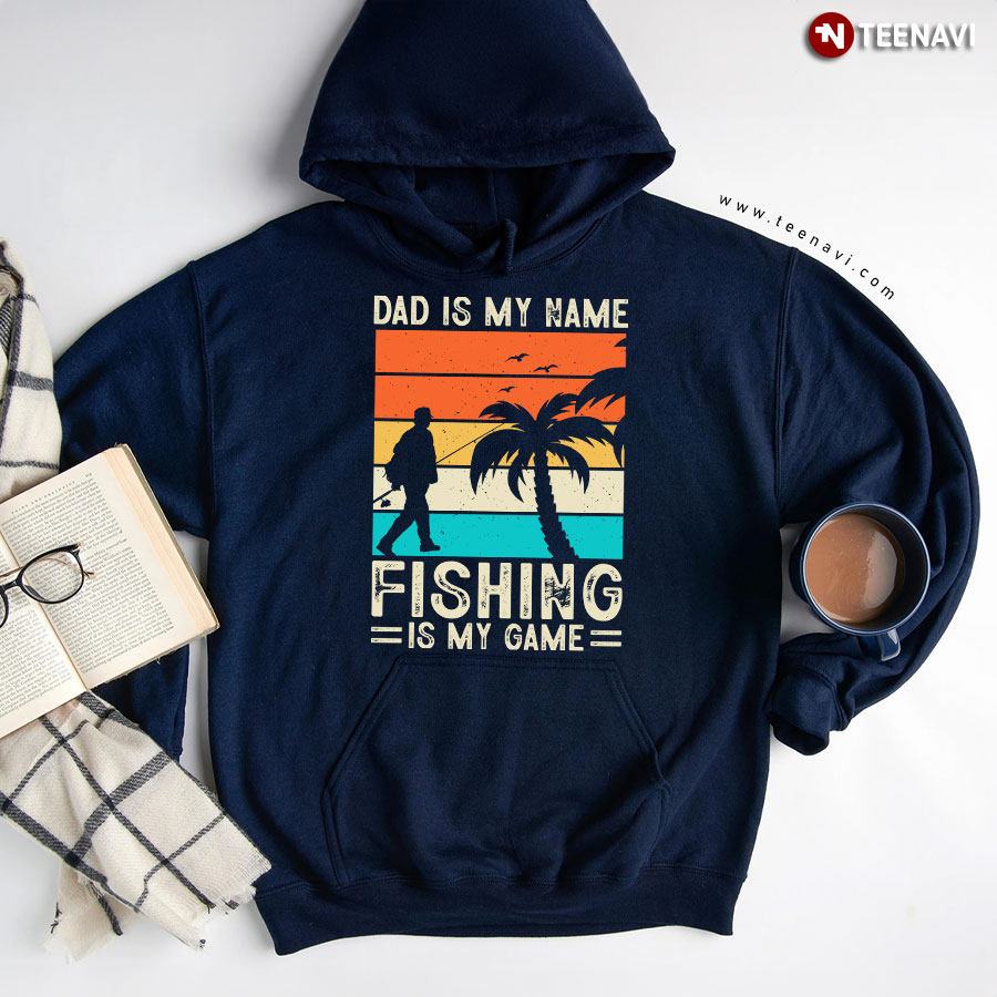 Dad Is My Name Fishing Is My Game Vintage Fishing Dad Hoodie