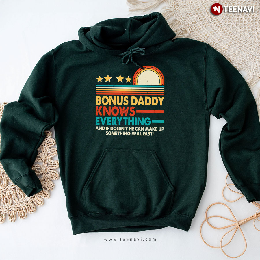 Bonus Daddy Knows Everything And If He Doesn't He Can Make Up Something Real Fast Vintage Hoodie