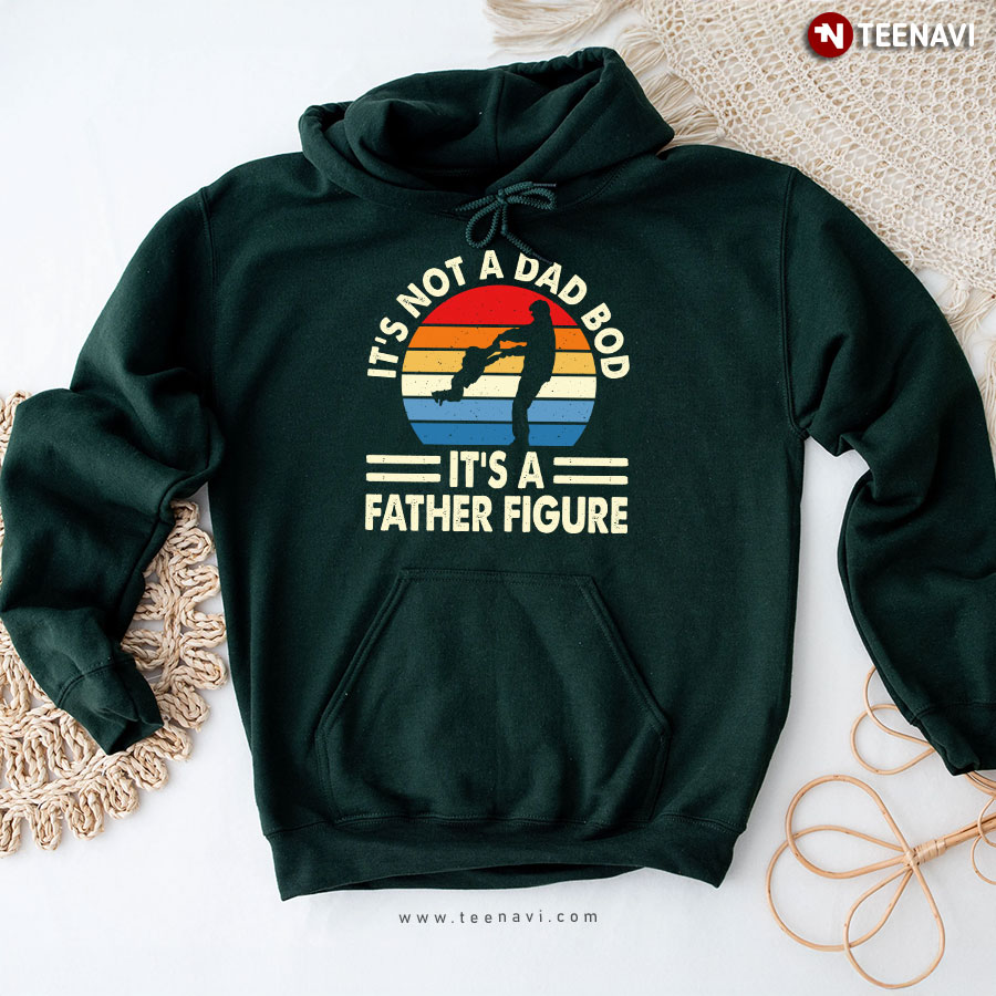 It's Not A Dad Bod It's A Father Figure Vintage Father's Day Hoodie