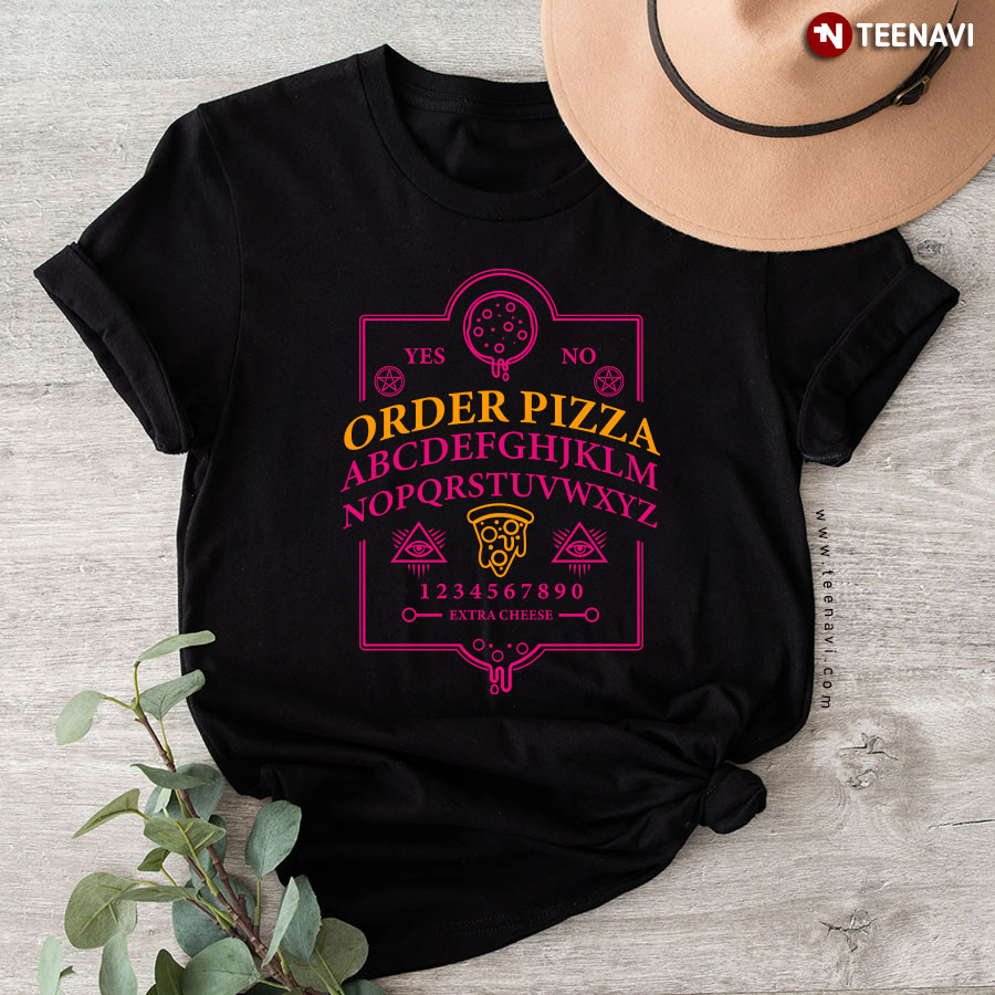 Order Pizza Extra Cheese Funny Ouija Board Summoning Food T-Shirt