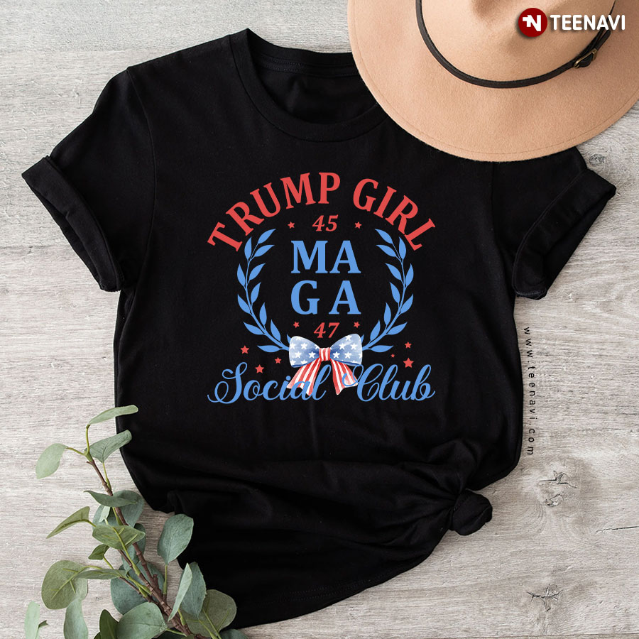Trump Girl 45 MAGA 47 Social Club Trump Supporter T-Shirt
