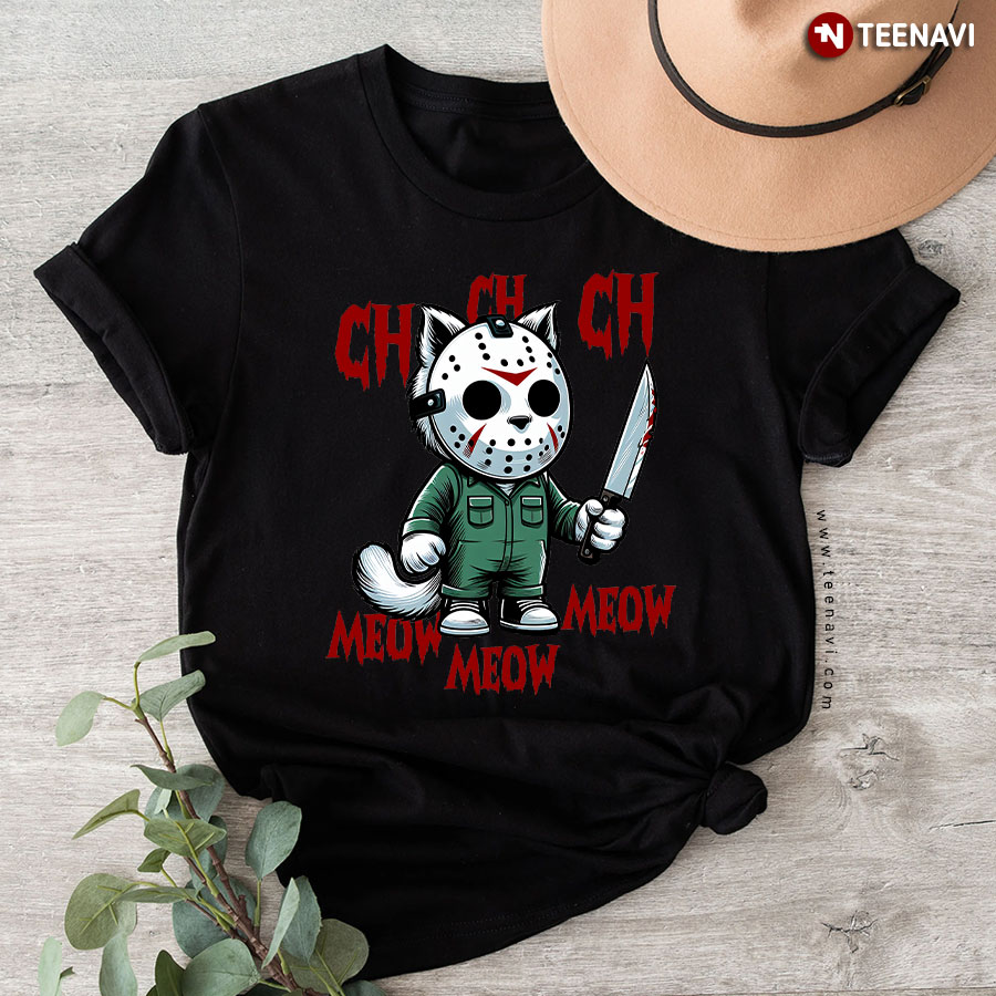 Ch Ch Ch Meow Meow Meow Jason Voorhees Halloween T-Shirt