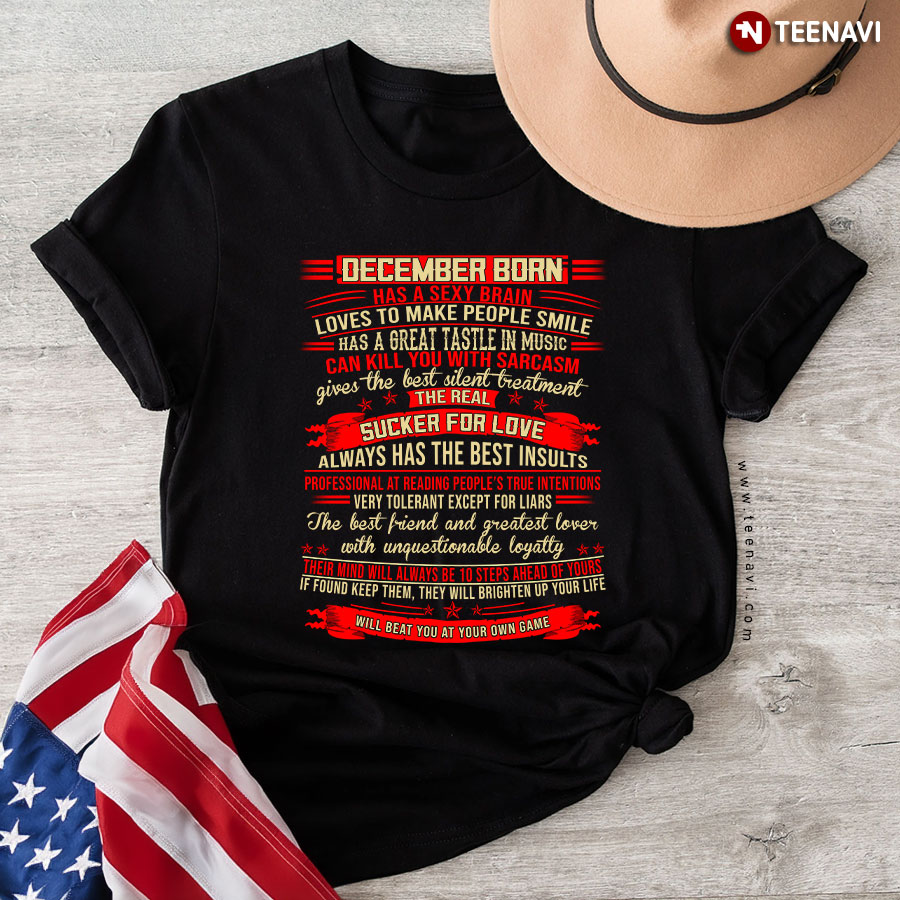 December Born Has A Sexy Brain Loves To Make People Smile Has A Great Taste In Music T-Shirt