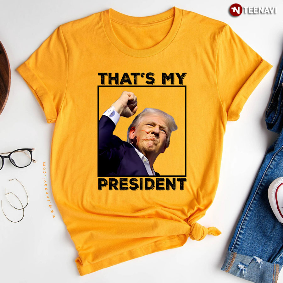 Thats My President Donald Trump Shooting T Shirt