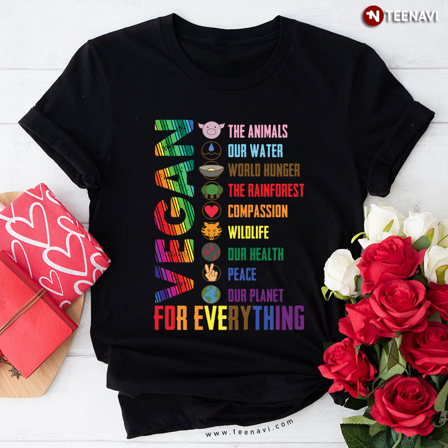 Vegan The Animals Our Water World Hunger The Rainforest Compassion T-Shirt