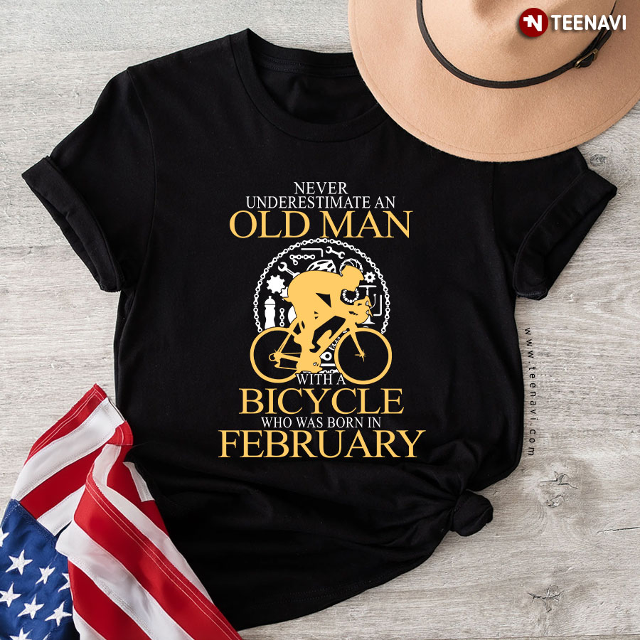Never Underestimate An Old Man With A Bicycle Who Was Born In February T-Shirt