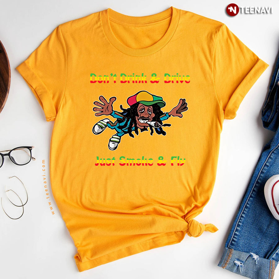 Dont Drink And Drive Just Smoke And Fly Rastaman Cannabis