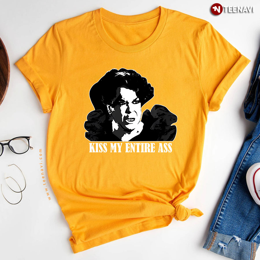 Kiss My Entire Ass T-Shirt