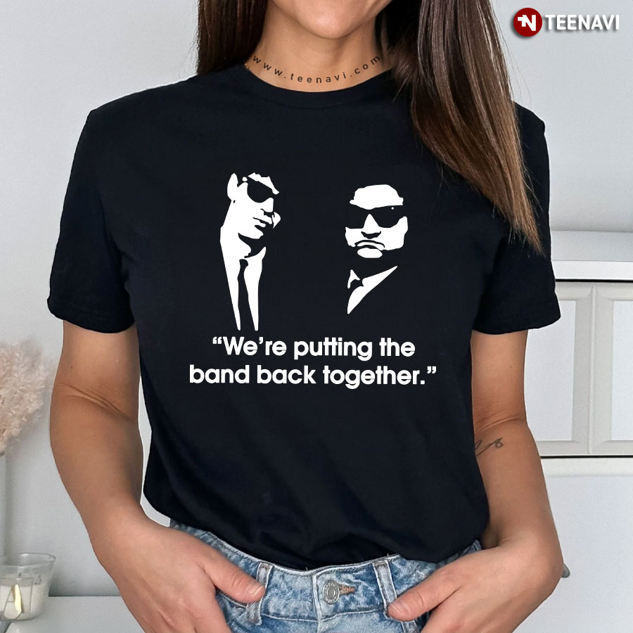The Blues Brothers: We're Putting The Band Back Together T-Shirt