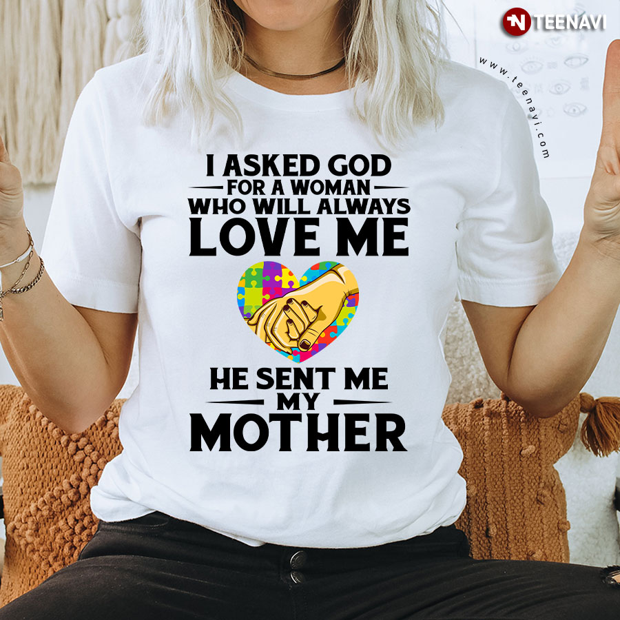 I Asked God For A Woman Who Will Always Love Me T-Shirt Tee I Asked God For A Woman Who Will Always Love Me T-Shirt Tee