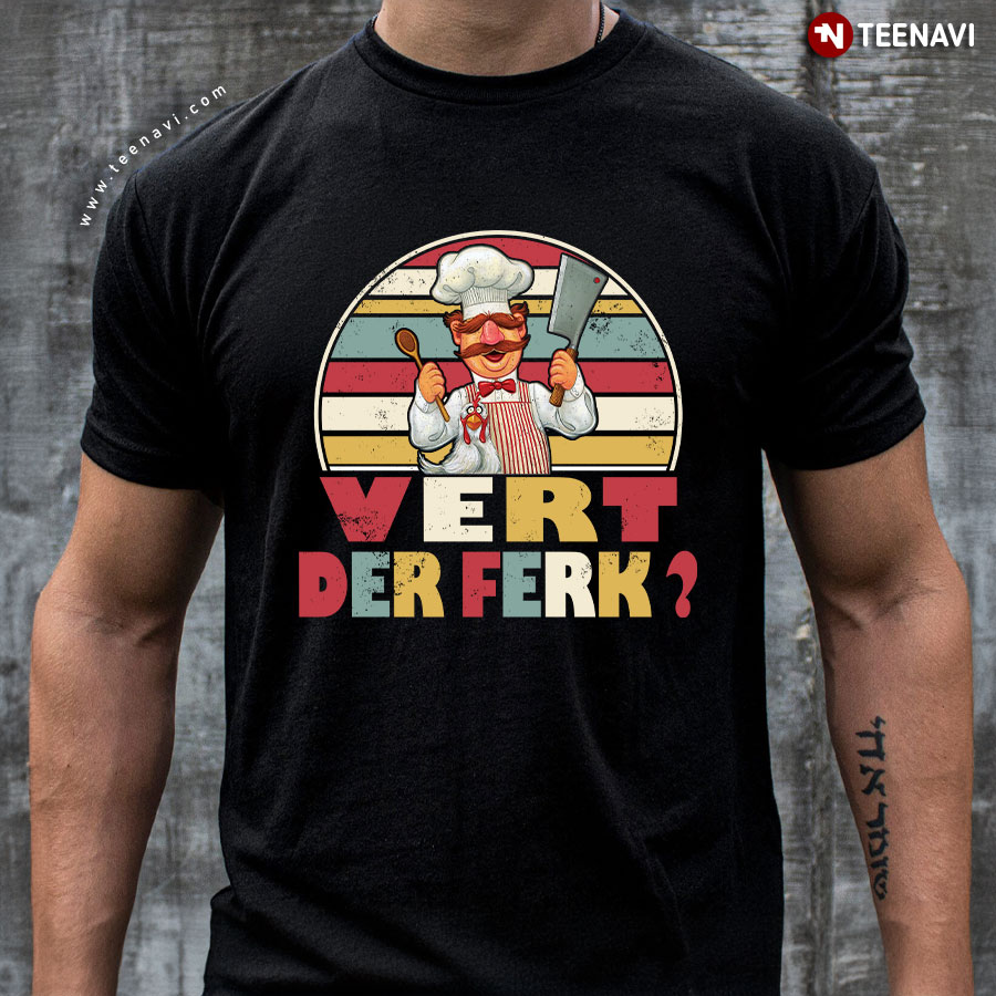 Vert Der Ferk Chef Knife Funny Swedish Chef T-Shirt Vert Der Ferk Chef Knife Funny Swedish Chef T-Shirt