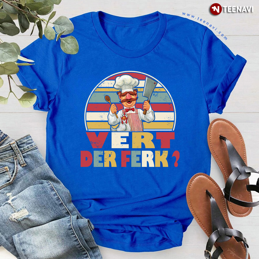 Vert Der Ferk Chef Knife Funny Swedish Chef T-Shirt Vert Der Ferk Chef Knife Funny Swedish Chef T-Shirt