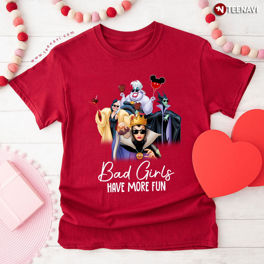 Disney Villains Bad Girls Have More Fun T-Shirt