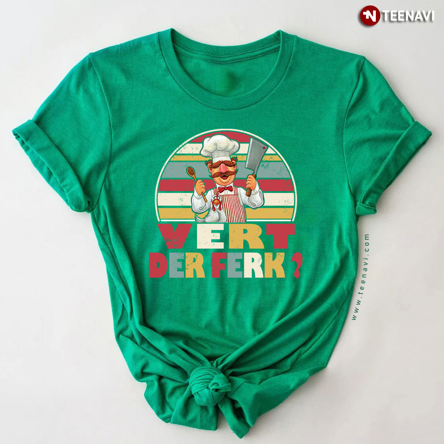 Vert Der Ferk Chef Knife Funny Swedish Chef T-Shirt Vert Der Ferk Chef Knife Funny Swedish Chef T-Shirt