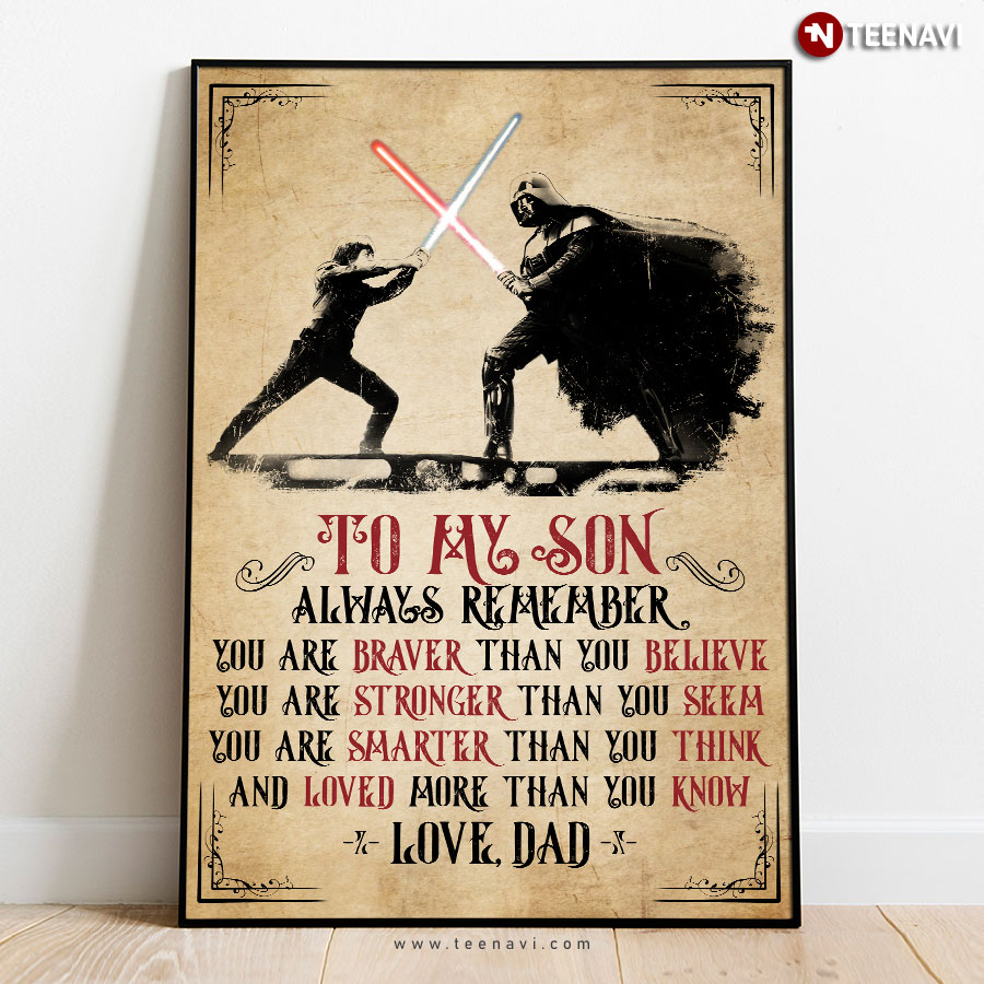 Star Wars Darth Vader Fencing With Son To My Son Always Remember You Are Braver Than You Believe You Are Stronger Than You Seem Poster