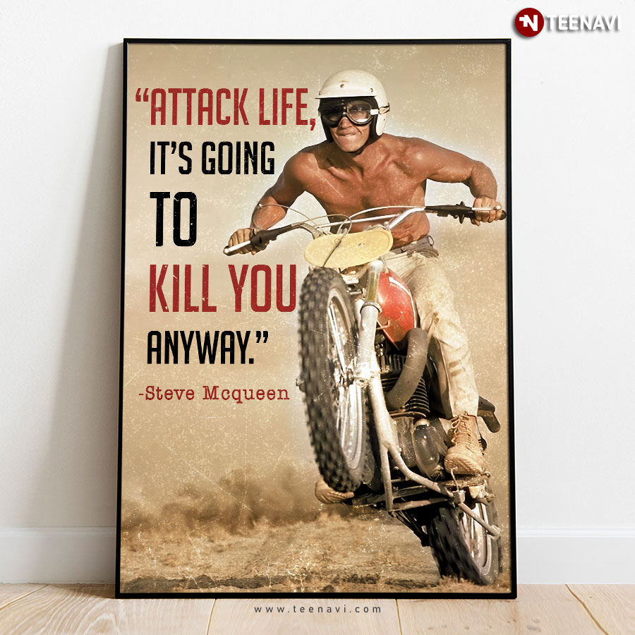 Vintage Steve Mcqueen "Attack Life, It’s Going To Kill You Anyway" Poster