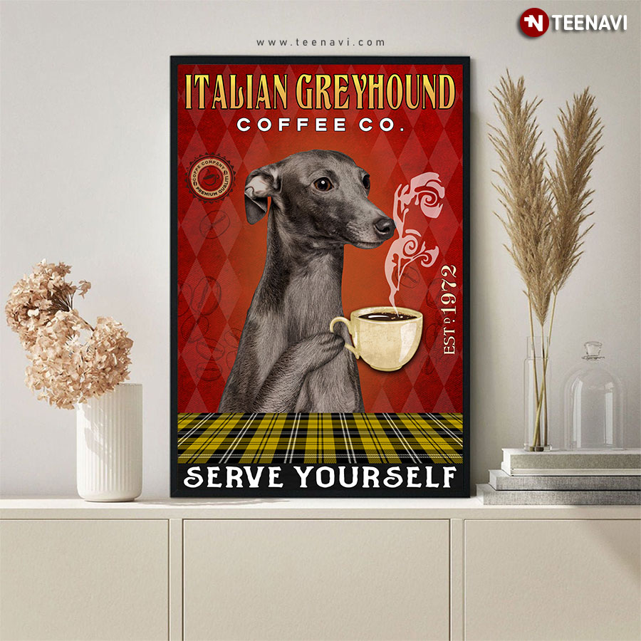 Funny Italian Greyhound Coffee Co. Est.1972 Serve Yourself Poster Funny Italian Greyhound Coffee Co. Est.1972 Serve Yourself Poster