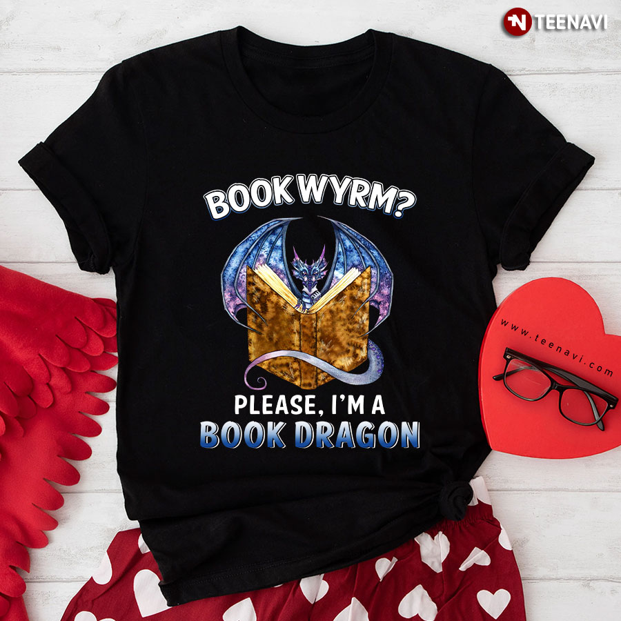 Book Wyrm Please I'm A Book Dragon T-Shirt