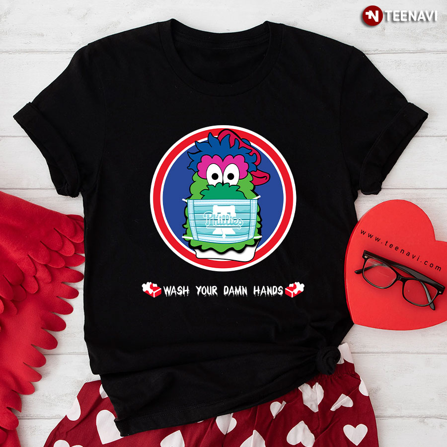 Philadelphia Phillie Phanatic Wash Your Damn Hands T-Shirt