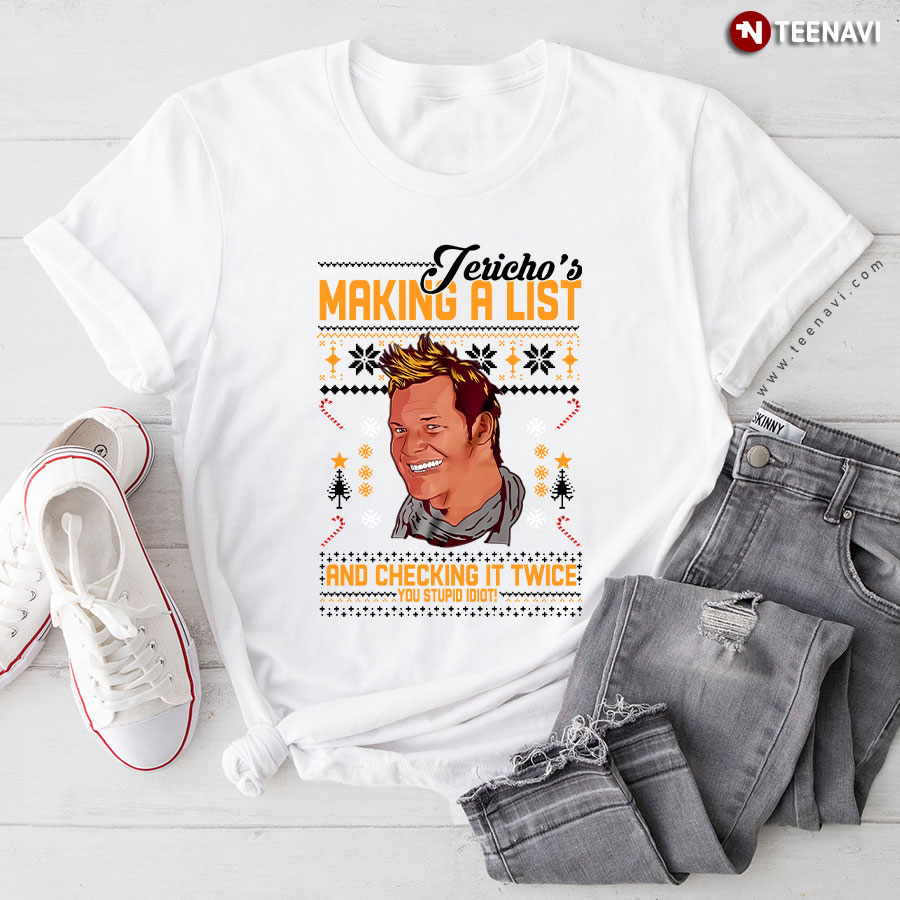 Jericho's Making A List And Checking It Twice You Stupid Idiot Christmas T-Shirt