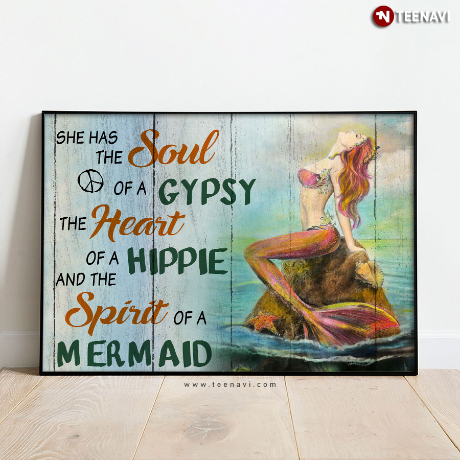 Mermaid Sitting On Rock She Has The Soul Of A Gypsy The Heart Of A Hippie Poster