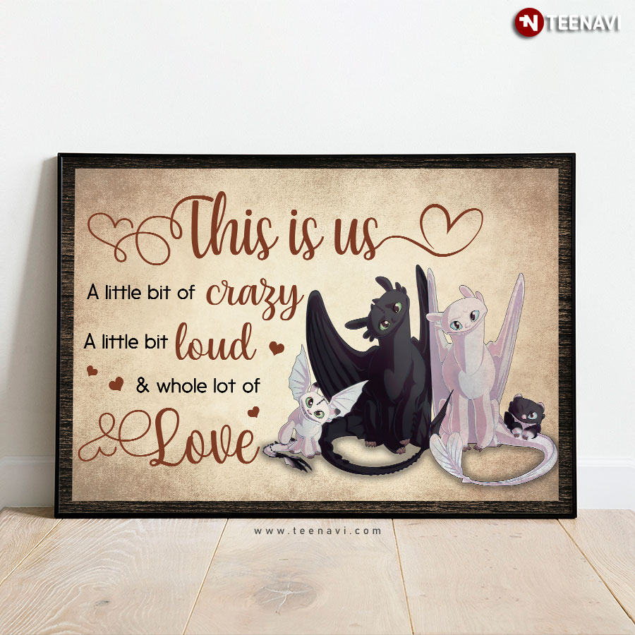 How To Train Your Dragon Light Fury, Toothless & Babies This Is Us A Little Bit Of Crazy Poster