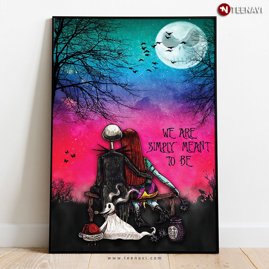 The Nightmare Before Christmas Jack Skellington & Sally & Zero Watching Jack Moon We Are Simply Meant To Be Poster