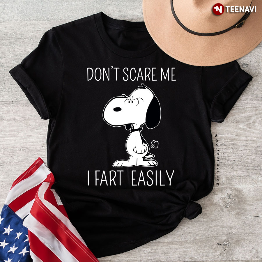 Snoopy Don't Scare Me I Fart Easily T-Shirt